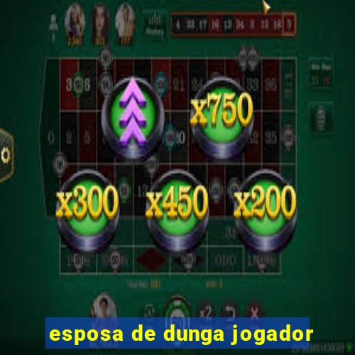 esposa de dunga jogador